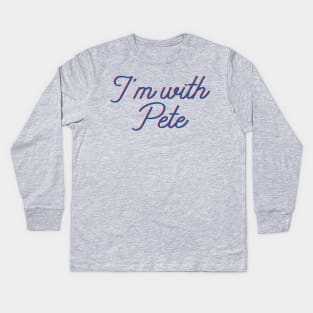 I'm with Pete, Mayor Pete Buttigieg in 2020, monoline script text in red and blue. Pete for America in this presidential race. Kids Long Sleeve T-Shirt